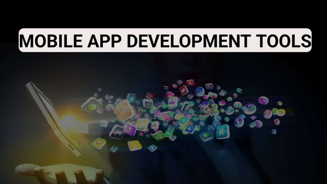 Mobile App Development Tools