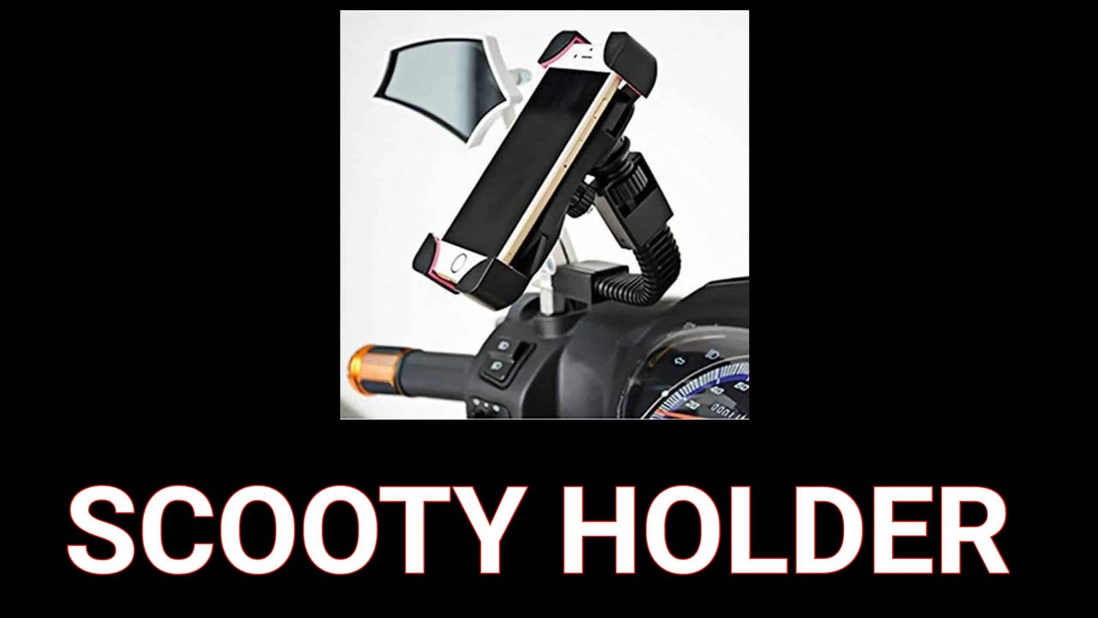 Choosing the Best Mobile Holder for Your Scooty
